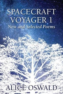 Spacecraft Voyager 1: New and Selected Poems by Oswald, Alice
