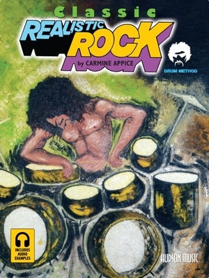 Classic Realistic Rock Drum Method by Appice, Carmine