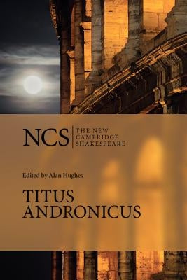 Ncs: Titus Andronicus 2ed by Shakespeare, William