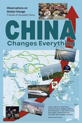 China Changes Everything: An anthology by social justice activists, journalists and commentators by Flounders, Sara