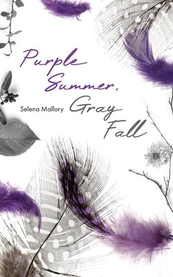 Purple Summer, Gray Fall by Mallory, Selena