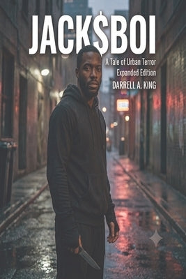 Jack$ Boi: A Tale of Urban Terror by King, Darrell