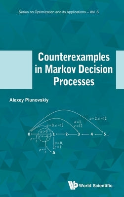 Counterexamples in Markov Decision Processes by Alexey Piunovskiy