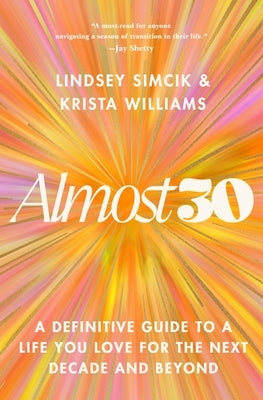 Almost 30: A Definitive Guide to a Life You Love for the Next Decade and Beyond by Simcik, Lindsey