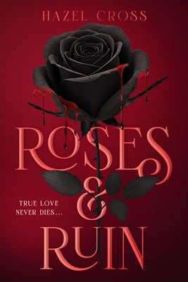 Roses & Ruin by Cross, Hazel