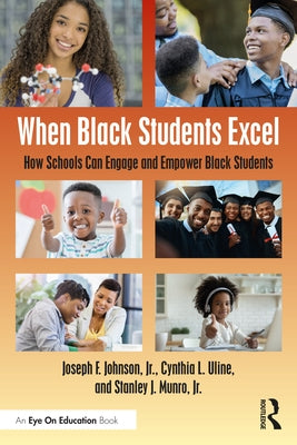 When Black Students Excel: How Schools Can Engage and Empower Black Students by Johnson, Joseph F., Jr.