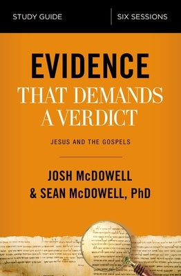 Evidence That Demands a Verdict Bible Study Guide: Jesus and the Gospels by McDowell, Josh