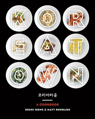 Koreatown: A Cookbook by Hong, Deuki