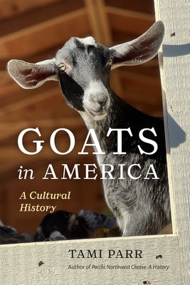 Goats in America: A Cultural History by Parr, Tami