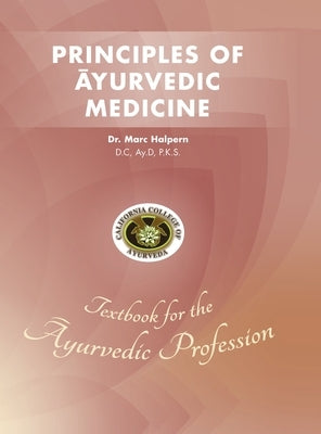 Principles of Ayurvedic Medicine by Halpern, Marc