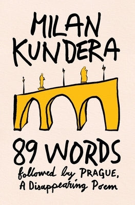 89 Words Followed by Prague, a Disappearing Poem by Kundera, Milan