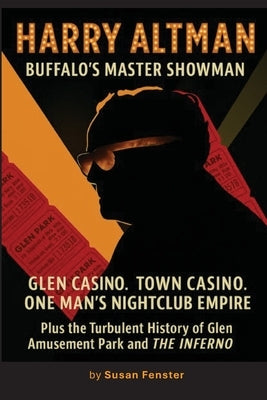 Harry Altman: Glen Casino. Town Casino. One Man's Nightclub Empire by Fenster, Susan