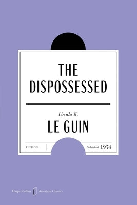 The Dispossessed American Classics Edition by Le Guin, Ursula K.