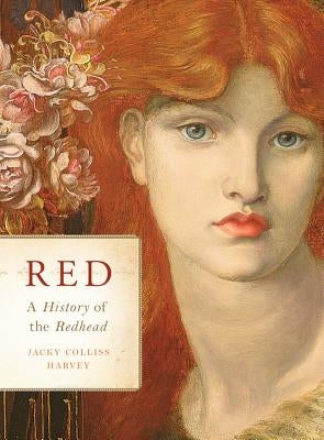 Red: A History of the Redhead--Updated Edition by Harvey, Jacky Colliss