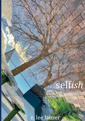 Selfish by Lanser, E. Lee