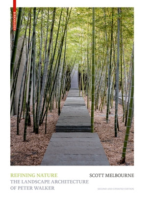 Refining Nature: The Landscape Architecture of Peter Walker. Second and Updated Edition by Melbourne, Scott Jennings