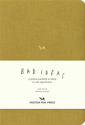 A Notebook for Bad Ideas (Medium / Mustard / Lined): A Perfect Notebook in Which to Risk Imperfection by Hoxton Mini Press