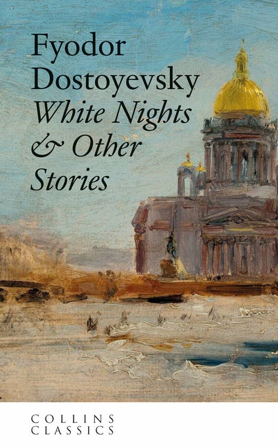 White Nights & Other Stories by Dostoyevsky, Fyodor