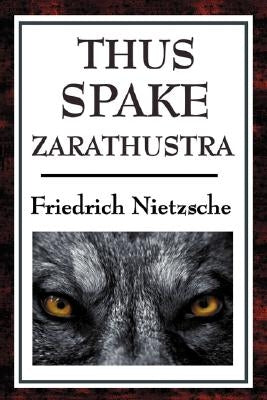 Thus Spake Zarathustra by Nietzsche, Friedrich