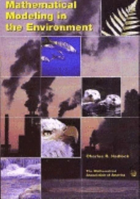 Mathematical Modeling in the Environment by Hadlock, Charles R.