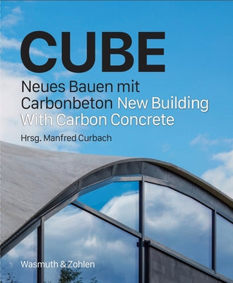 Cube: New Building with Carbon Concrete by Curbach, Manfred