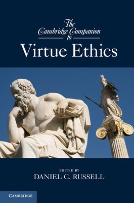 The Cambridge Companion to Virtue Ethics by Russell, Daniel C.
