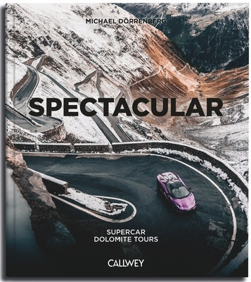 Spectacular: Supercar Dolomite Tours by Dörrenberg, Michael