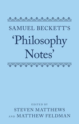 Samuel Beckett's 'Philosophy Notes' by Matthews, Steven