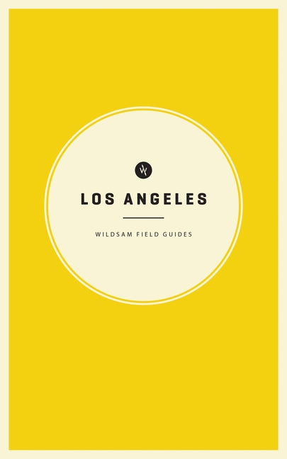 Wildsam Field Guides: Los Angeles by Bruce, Taylor