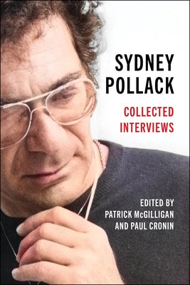 Sydney Pollack: Collected Interviews by McGilligan, Patrick