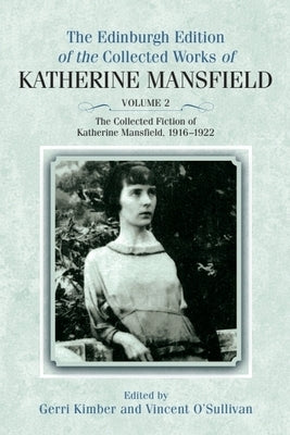 The Collected Fiction of Katherine Mansfield, 1916-1922 by Mansfield, Katherine