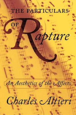 The Particulars of Rapture: An Aesthetics of the Affects by Altieri, Charles