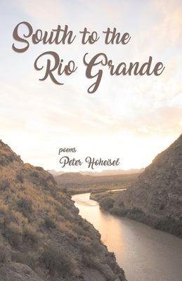 South to the Rio Grande by Hoheisel, Peter