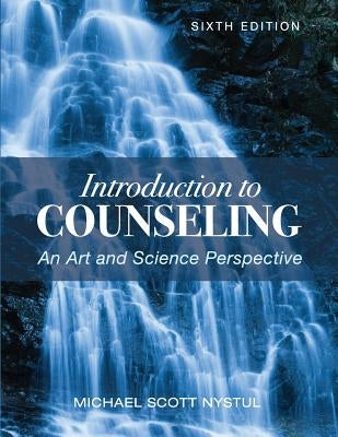 Introduction to Counseling: An Art and Science Perspective by Nystul, Michael