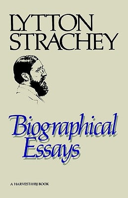 Biographical Essays by Strachey, Lytton