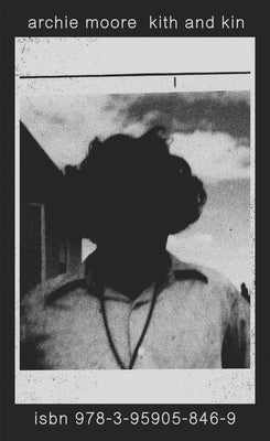Archie Moore: Kith and Kin by Moore, Archie