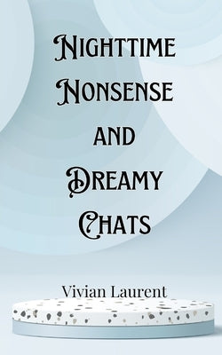 Nighttime Nonsense and Dreamy Chats by Montgomery, Levi