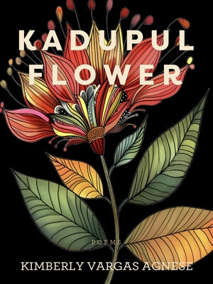 Kadupul Flower: Poems by Vargas Agnese, Kimberly