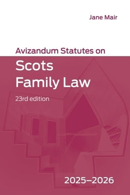 Avizandum Statutes on Scots Family Law: 2025-2026, 23rd Edition by Mair, Jane