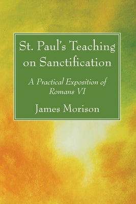 St. Paul's Teaching on Sanctification by Morison, James