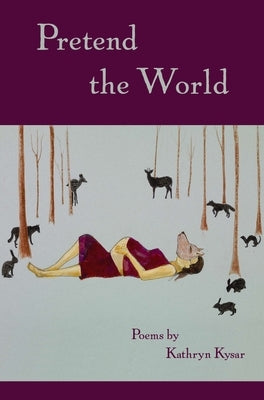 Pretend the World by Kysar, Kathryn