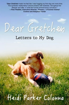 Dear Gretchen: Letters to My Dog by Colonna, Heidi Parker