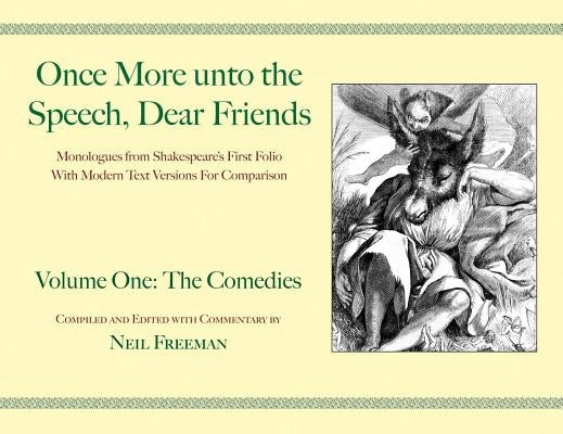 Once More unto the Speech, Dear Friends: The Comedies by Shakespeare, William