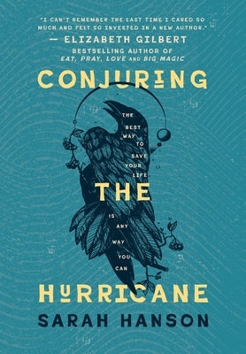 Conjuring the Hurricane: The Best Way to Save Your Life is Any Way You Can by Hanson, Sarah