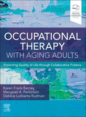 Occupational Therapy with Aging Adults: Promoting Quality of Life Through Collaborative Practice by Barney, Karen Frank