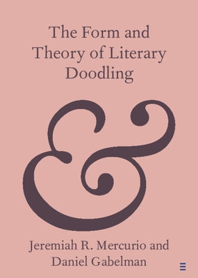 The Form and Theory of Literary Doodling by Mercurio, Jeremiah R.