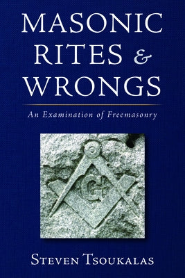 Masonic Rites and Wrongs by Tsoukalas, Steven