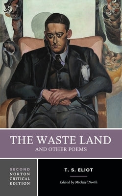 The Waste Land and Other Poems: A Norton Critical Edition by Eliot, T. S.