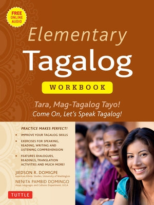 Elementary Tagalog Workbook: Tara, Mag-Tagalog Tayo! Come On, Let's Speak Tagalog! (Online Audio Download Included) by Domigpe, Jiedson R.