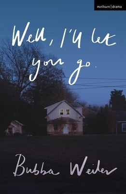 Well, I'll Let You Go by Weiler, Bubba